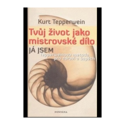 Tvůj život jako mistrovské dílo - Kurt Tepperwein