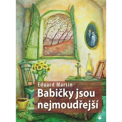 Babičky jsou nejmoudřejší - Martin Eduard