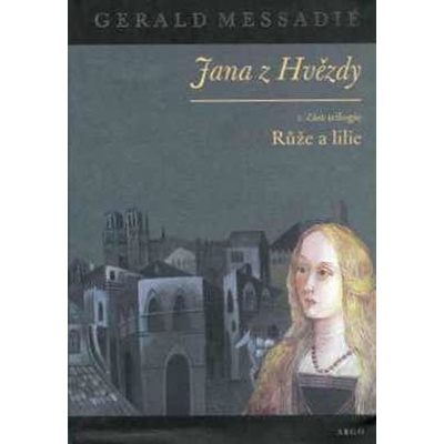Jana z Hvězdy I. - Růže a lilie - Gerald Messadié