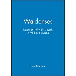 Waldenses: Rejections of Holy Church in Medieval Europe | Euan Cameron (ISBN: 9780631153399)