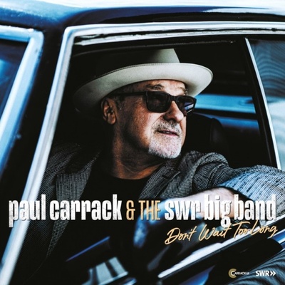 Don't Wait Too Long - Paul Carrack & SWR Big Band LP