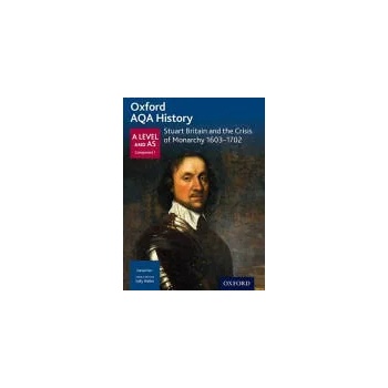 Image 1 of Oxford AQA History for A Level: Stuart Britain and the Crisis of Monarchy 1603-1702 | Farr