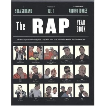 The Rap Year Book: The Most Important Rap Son... - Ice-T, Shea Serrano, Arturo To