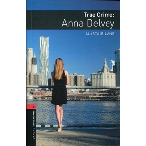 Oxford Bookworms Library: Level 3: True Crime: Anna Delvey (ISBN: 9780194267441)