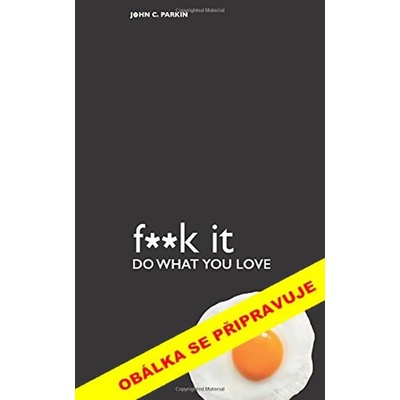 Do pr…, dělejte, co máte rádi - John C. Parkin