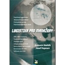 Logistika pro manažery - Antonín Stehlík, Josef Kapoun