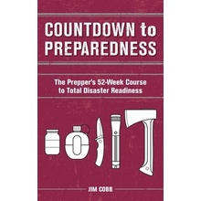 Countdown to Preparedness: The Preppers 52-Week Course to Total Disaster Readiness Cobb Jim Paperback