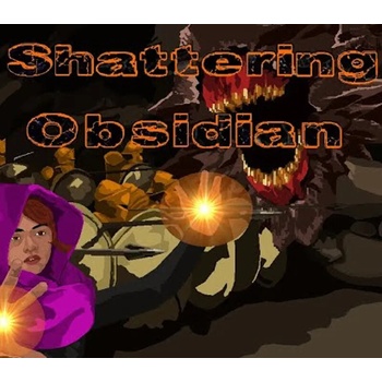 Shattering Obsidian