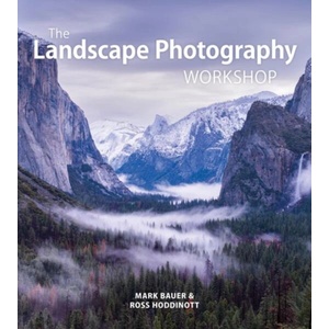 Landscape Photography Workshop | Ross Hoddinott, Mark Bauer (ISBN: 9781781454664)