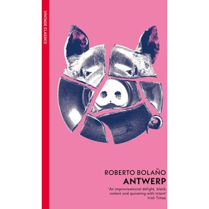 Antwerp | Roberto Bolano (ISBN: 9781784879426)