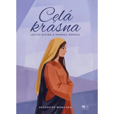 Celá krásna - Lectio divina s Pannou Máriou