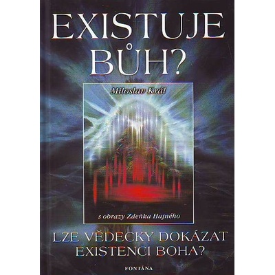 Existuje Bůh? - Miloslav Král, Zdeněk Hajný