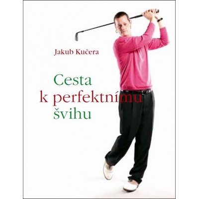 Cesta k perfektnímu švihu