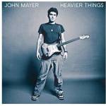 John Mayer - Heavier Things (LP) (0889853932115)