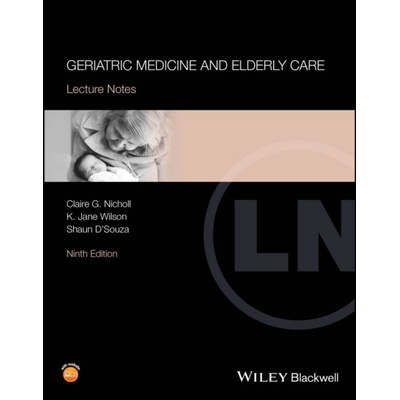 Geriatric Medicine and Elderly Care - Nicholl, Claire G. (Addenbrooke's Hospital, Cambridge) a Wilson, K. Jane (Addenbrooke's Hospital, Cambridge) a D'Souza, Shaun (Addenbrooke's Hospital, Cambridge) – Hledejceny.cz