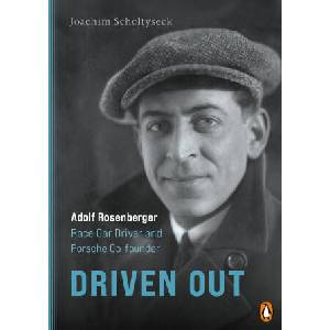 Driven Out - Adolf Rosenberger - Race Car Driver and Porsche Co-founder | Joachim Scholtyseck, Alexander von den Benken (ISBN: 9783328604488)