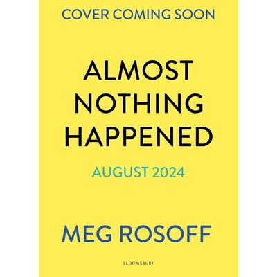 Almost Nothing Happened - Meg Rosoff