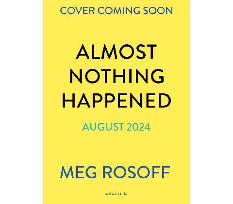 Almost Nothing Happened - Meg Rosoff