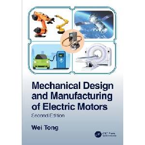 Mechanical Design and Manufacturing of Electric Motors | Tong, Wei (ISBN: 9780367564308)