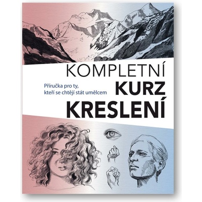 Kompletní kurz kreslení - Příručka pro ty, kteří se chtějí stát umělcem - Barrington Barber