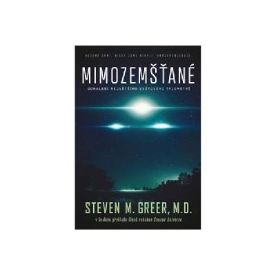 Mimozemšťané - Odhalení největšího světového tajemství - Steven M. Greer
