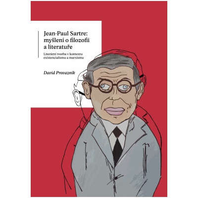 Jean-Paul Sartre: myšlení o filozofii a literatuře. Literární tvorba v kontextu existencialismu a marxismu