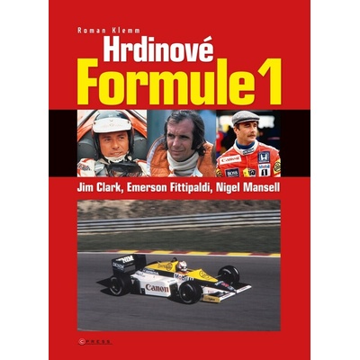 Hrdinové formule 1 - Clark, Fittipaldi, Mansell - Roman Klemm