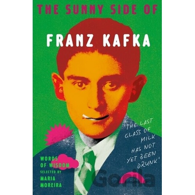 The Sunny Side of Franz Kafka - Franz Kafka