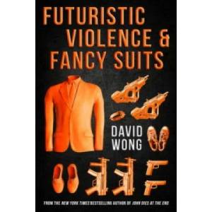 Futuristic Violence and Fancy Suits | David Wong (2015)