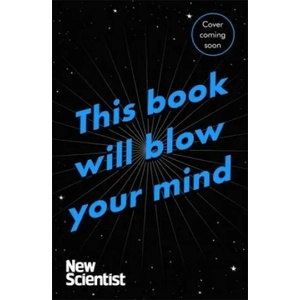 This Book Will Blow Your Mind | Scientist New (ISBN: 9781473628649)