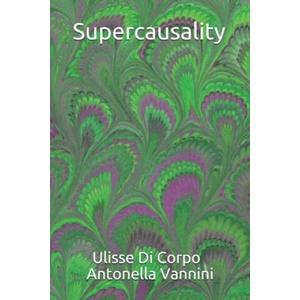 Supercausality | Antonella Vannini, Ulisse Di Corpo (2019)