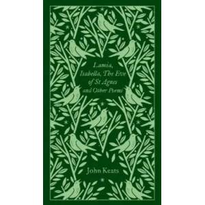 Lamia, Isabella, The Eve of St Agnes and Other Poems | John Keats (ISBN: 9780241303146)