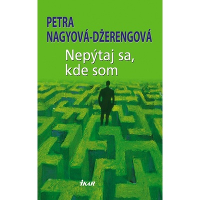 Nepýtaj sa, kde som - Petra Nagyová - Džerengová
