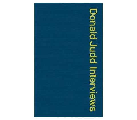Donald Judd Interviews