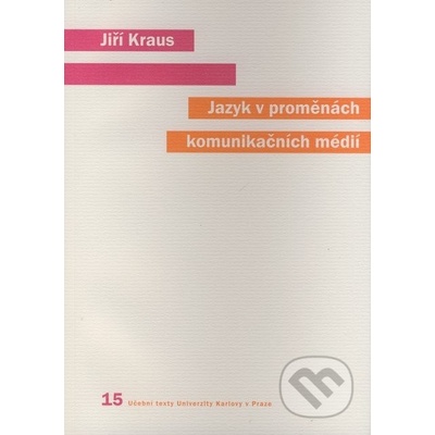 Jazyk v proměnách komunikačních médií - Jiří Kraus