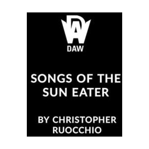 Songs of the Sun Eater (ISBN: 9780756421502)