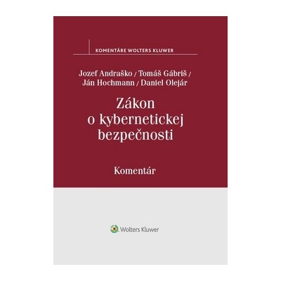 Zákon o kybernetickej bezpečnosti - Jozef Andraško; Tomáš Gábriš; Ján Hochmann; Daniel