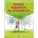 Peníze nerostou na stromech! -
