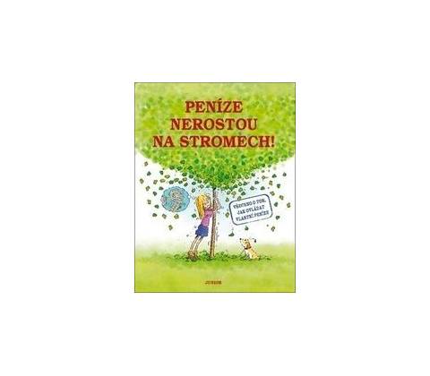 Peníze nerostou na stromech! -