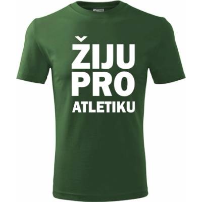 Tričko Žiju pro atletiku dárek pro atleta lahvově zelené