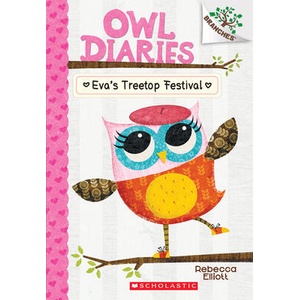 Eva's Treetop Festival: A Branches Book (Owl Diaries #1) | Rebecca Elliott (ISBN: 9780545683623)