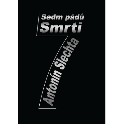 Sedm pádů smrti - Antonín Šlechta