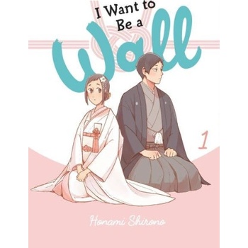 Little, Brown Book Group I Want to be a Wall, Vol. 1 | Honami Shirono