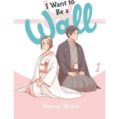 Little, Brown Book Group I Want to be a Wall, Vol. 1 | Honami Shirono