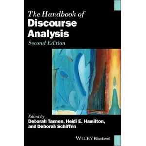 Handbook of Discourse Analysis 2e | Deborah Tannen, Heidi E. Hamilton, Deborah Schiffrin (ISBN: 9781119039778)