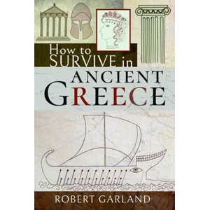 How to Survive in Ancient Greece (ISBN: 9781526754707)