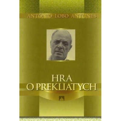 Hra o prekliatych - Antonio Lobo Antunes