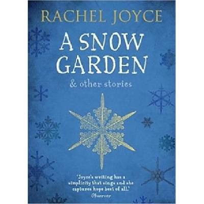A Snow Garden and Other Stories - Rachel Joyce