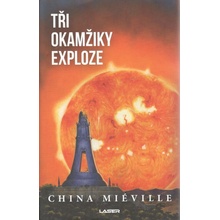 Tři okamžiky exploze - China Miéville