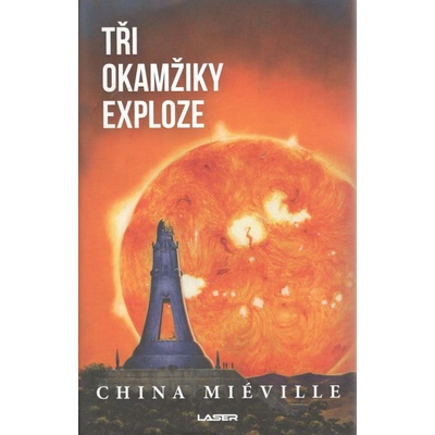 Tři okamžiky exploze - China Miéville